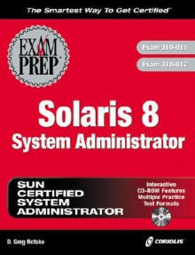 Solaris 8 System Administrator Exam Prep (Exam: 310 011, 310 012) - David Notske, CIP Author Team