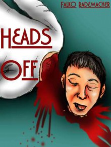 Heads Off (A Lisa Becker Mystery, #1) - Falko Rademacher