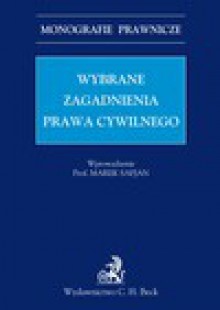 Wybrane zagadnienia prawa cywilnego - Marek Safjan, Kamil Zaradkiewicz, Michał Warciński, Bartosz Bolesławski, Piotr Jaworek, Adam Jodkowski, Tomasz Karaś, Krzysztof J. Matuszyk, Łukasz Supera, Radosław Tymiec