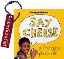 Say Cheese: A Friendship Photo File - American Girl