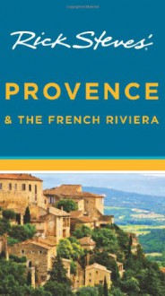 Rick Steves' Provence & the French Riviera - Rick Steves, Steve Smith