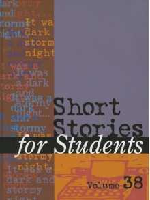 Short Stories for Students, Volume 38 - Sara Constantakis