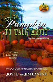 Give Em Pumpkin To Talk About (Pumpkin Patch Mysteries Book 1) - Joyce Lavene, Jim Lavene, Jeni Chappelle