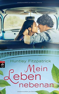 Mein Leben nebenan - Huntley Fitzpatrick, Anja Galic