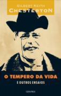 O tempero da vida e outros ensaios - G.K. Chesterton