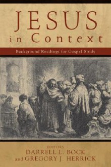 Jesus in Context: Background Readings for Gospel Study - Darrell L. Bock