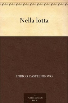 Nella lotta (Italian Edition) - Enrico Castelnuovo