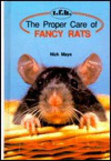 The Proper Care of Fancy Rats - Nick Mays