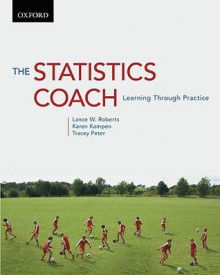 The Statistics Coach: Learning Through Practice - Lance W. Roberts, Karen Kampen, Tracey Peter