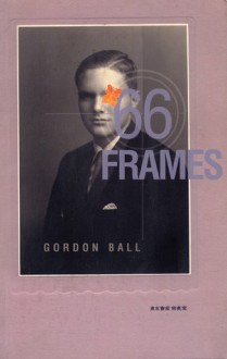 66 Frames - Gordon Ball