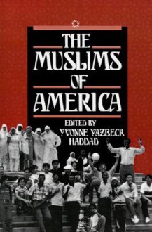 The Muslims of America - Yvonne Yazbeck Haddad