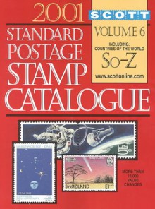 Scott 2001 Standard Postage Stamp Catalogue: Countries of the World So-Z (Scott Standard Postage Stamp Catalogue. Vol 6: So-Z) - Scott Publishing Company, Scott Publications