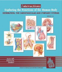 Interactions: Exploring the Functions of the Humanbody/Distribution: The Cardiovascular and Lymphatic Systems 2.0 - Thomas Lancraft