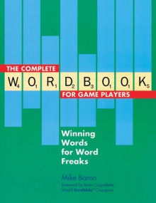 The Complete Wordbook for Game Players: Winning Words for Word Freaks - Mike Baron, Brian Cappelletto