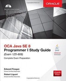 OCA Java SE 8 Programmer I Study Guide (Exam 1Z0-808) (Oracle Press) - Edward Finegan, Robert Liguori