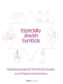 Especially Jewish Symbols: Sing Along Songs for the Primary Grades - Jeff Klepper, Susan Nanus