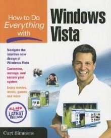 How to Do Everything with Windows Vista - Curt Simmons