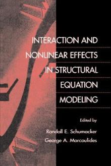 Interaction and Nonlinear Effects in Structural Equation Modeling - Schumacker, Randall E. Schumacker