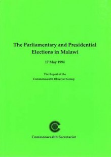 The Parliamentary And Presidential Elections In Malawi, 17 May 1994: The Report Of The Commonwealth Observer Group - Commonwealth Observer Group