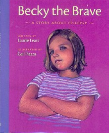 Becky the Brave: A Story about Epilepsy - Laurie Lears, Gail Piazza