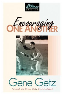 Encouraging One Another (One Another Books) - Gene A. Getz