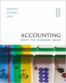 Accounting: What the Numbers Mean - David Marshall, Wayne William McManus, Daniel Viele, Wayne William McManus