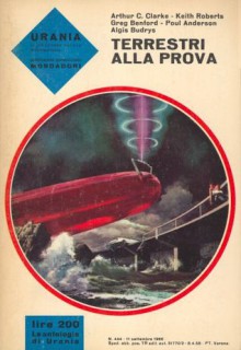 Terrestri alla prova - Arthur C. Clarke, Floriana Bossi, Keith Roberts, Poul Anderson, Gregory Benford, Maria Benedetta De Castiglione, Algis Budrys, Ginetta Pignolo, Bianca Russo