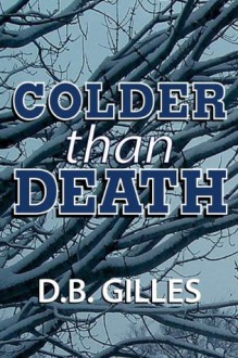 Colder Than Death - D.B. Gilles