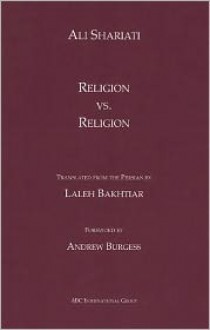 Religion Vs. Religion - Ali Shariati, Laleh Bakhtiar, Andrew Burgess