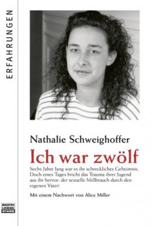 Ich war zwölf. Sonderausgabe. - Nathalie Schweighoffer;Pia Westhoff