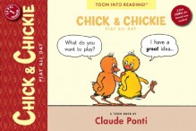 Chick and Chickie Play All Day!: Toon Books Level 1 - Claude Ponti