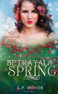 Betrayals of Spring (Forever Fae Series) (Volume 2) - L.P. Dover