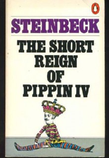 The Short Reign of Pippin IV - John Steinbeck