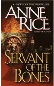 Servant Of The Bones - Anne Rice