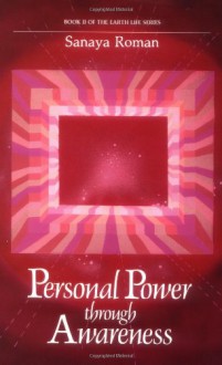 Personal Power Through Awareness: A Guidebook for Sensitive People (Book II of the Earth Life Series) - Sanaya Roman, Orin, Elaine Ratner