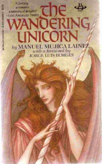 The Wandering Unicorn - Manuel Mujica Láinez, Jorge Luis Borges, Mary Fitton