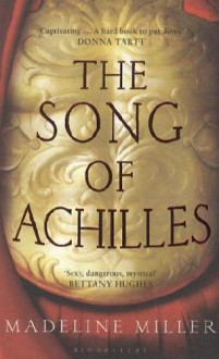 The Song of Achilles - Madeline Miller