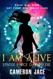 Nice Day to Die ( I Am Alive book 1 Episode #1 ) - Cameron Jace