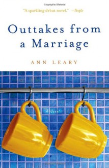 Outtakes from a Marriage - Ann Leary