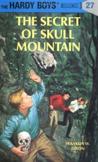 The Secret of Skull Mountain (Hardy Boys, #27) - Franklin W. Dixon