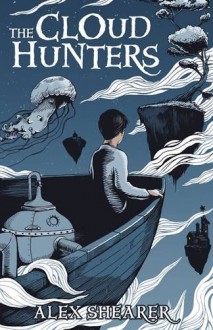 The Cloud Hunters - Alex Shearer