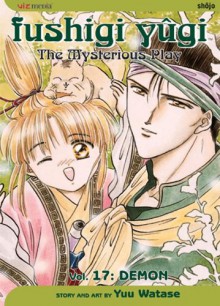 Fushigi Yûgi: The Mysterious Play, Vol. 17 - Yuu Watase