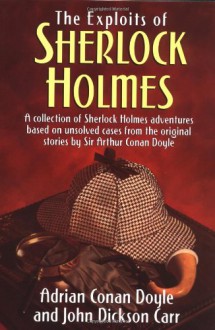 The Exploits of Sherlock Holmes - Adrian Conan Doyle, John Dickson Carr