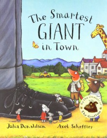 The Smartest Giant in Town - Julia Donaldson, Axel Scheffler