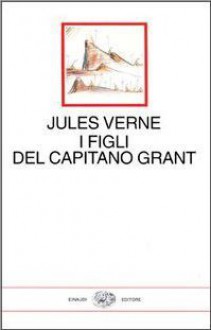 I figli del capitano Grant - Michel Butor, Jules Verne, Luciano Tamburini, Pirro Cuniberti