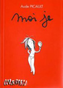 Moi je, Tome 1 - Aude Picault