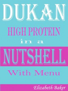 Dukan High Protein In a Nutshell with Menu - Elizabeth Baker