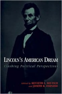 Lincoln's American Dream - Kenneth Deutsch, Joseph R. Fornieri