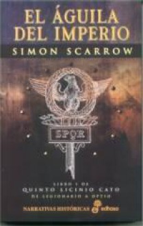 El águila del Imperio - Simon Scarrow