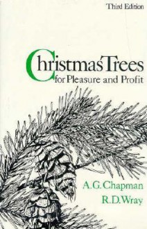 Christmas Trees for Pleasure and Profit: Third Edition - Arthur Chapman